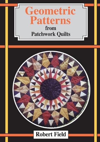 Бумажная книга «Geometric Patterns from Patchwork Quilts», автор Роберт Филд - фото №1
