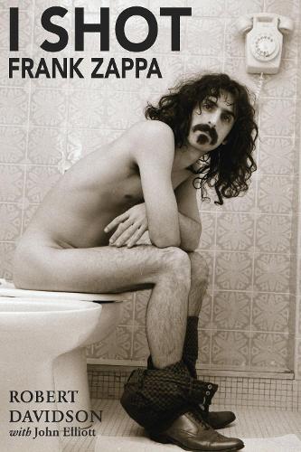 Паперова книга «I Shot Frank Zappa: My Life In Photography», авторів Джон Елліотт, Роберт Дж. Х. Девідсон - фото №1