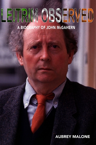 Бумажная книга «Leitrim Observed: A Biography of John McGahern», автор Обри Мэлоун - фото №1