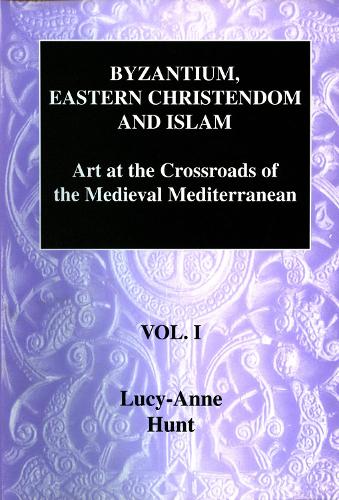 Бумажная книга «Byzantium, Eastern Christendom and Islam Vol. I: Art at the Crossroads of the Medieval Mediterranean, Volume I», автор Люси-Энн Хант - фото №1