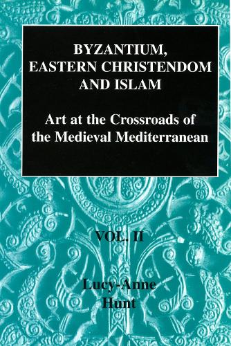 Бумажная книга «Byzantium, Eastern Christendom and Islam Vol. II: Art at the Crossroads of the Medieval Mediterranean, Volume II», автор Люси-Энн Хант - фото №1