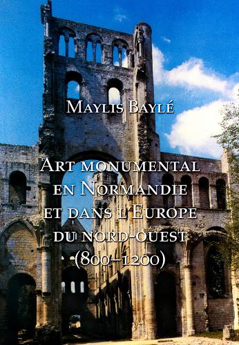 Бумажная книга «L'art monumental en Normandie et dans l'Europe du nord-ouest, 800-1200», автор Мэйлис Бэйл - фото №1