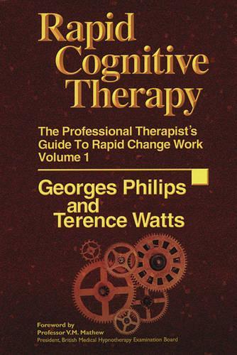 Бумажная книга «Rapid Cognitive Therapy: The Professional Therapists Guide To Rapid Change Work», авторов Жорж Филипс, Теренс Уоттс - фото №1