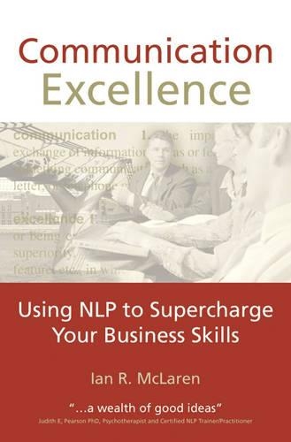 Бумажная книга «Communication Excellence: Using NLP to Supercharge Your Business Skills», автор Ян Р. Макларен - фото №1