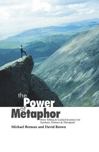 Бумажная книга «The Power Of Metaphor: Story Telling and Guided Journeys for Teachers, Trainers and Therapists», авторов Дэвид Браун, Майкл Берман - фото №1
