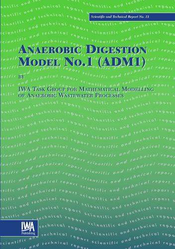 Бумажная книга «Anaerobic Digestion Model No.1 (ADM1)», автор Целевая группа IWA по математическому моделированию процессов анаэробного сбраживания - фото №1