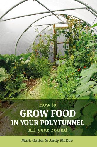 Паперова книга «How to Grow Food in Your Polytunnel: All year round», авторів Енді МакКі, Марк Гаттер - фото №1