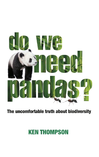 Паперова книга «Do We Need Pandas?: The Uncomfortable Truth About Biodiversity», автор Кен Томпсон - фото №1