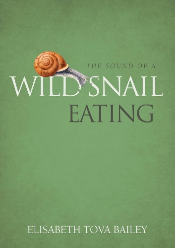 Бумажная книга «The Sound of a Wild Snail Eating», автор Элизабет Това Бейли - фото №1