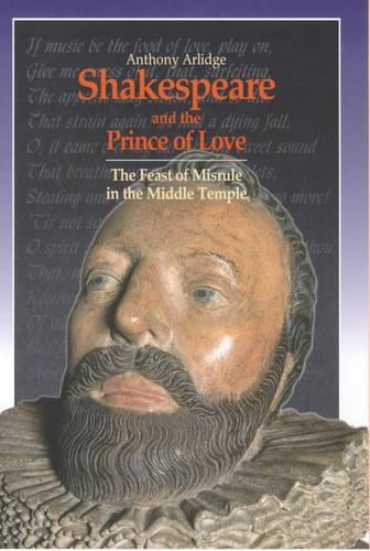 Бумажная книга «Shakespeare and the Prince of Love: The Feast of Misrule in the Middle Temple», автор Энтони Арлидж - фото №1