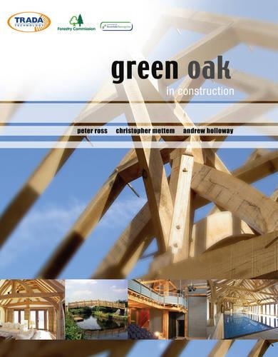 Бумажная книга «Green Oak in Construction», авторов Эндрю Холлоуэй, Кристофер Дж. Меттем, Питер Росс - фото №1
