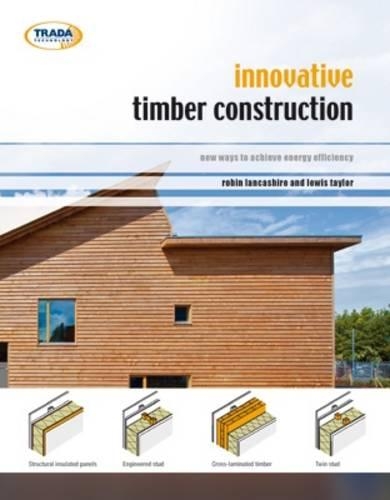 Бумажная книга «Innovative Timber Construction: New Ways to Achieve Energy Efficiency», авторов Льюис Тейлор, Робин Ланкашир - фото №1