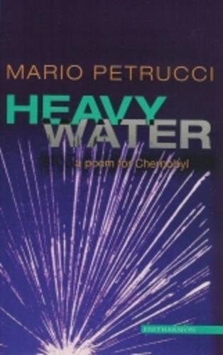 Бумажная книга «Heavy Water: A Poem for Chernobyl», автор Марио Петруччи - фото №1