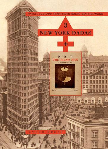 Бумажная книга «3 New York Dadas And The Blind Man: Marcel Duchamp, Henri-Pierre Roche, Beatrice Wood», авторов Беатрис Вуд, Анри-Пьер Роше, Марсель Дюшан - фото №1
