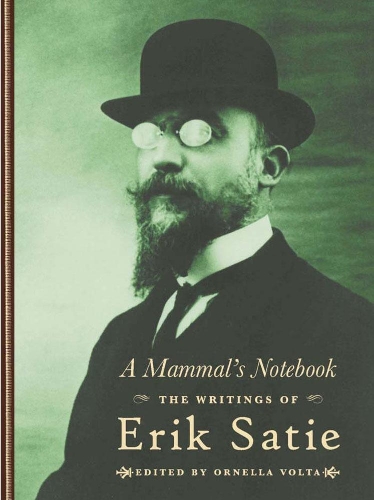 Бумажная книга «A Mammal's Notebook: The Collected Writings of Erik Satie» - фото №1