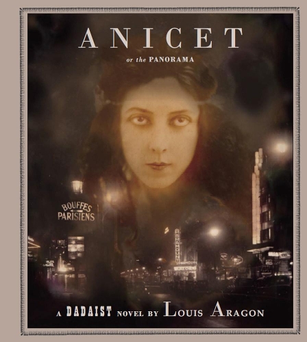 Бумажная книга «Anicet or the Panorama: A Dadaist Novel», автор Луис Арагон - фото №1