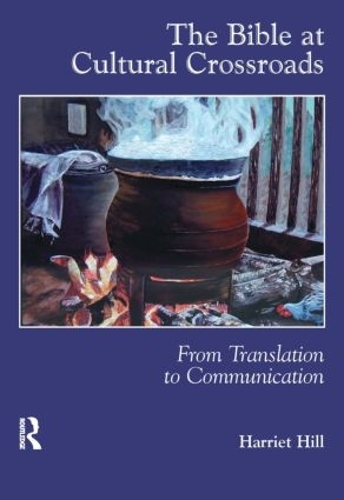 Бумажная книга «The Bible at Cultural Crossroads: From Translation to Communication», автор Гарриет Хилл - фото №1