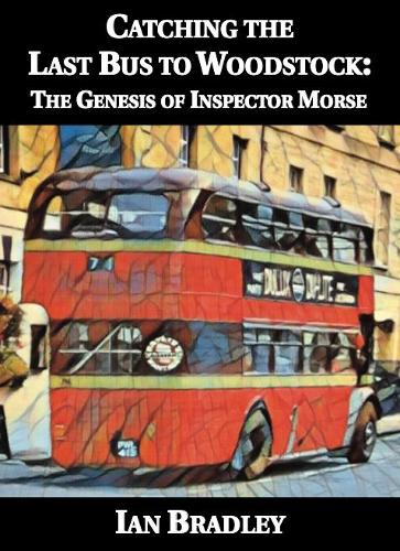 Паперова книга «Catching the Last Bus to Woodstock: The Genesis of Inspector Morse» - фото №1