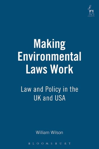 Бумажная книга «Making Environmental Laws Work: Law and Policy in the UK and USA», автор Уильям Уилсон - фото №1