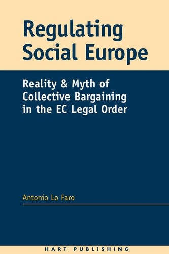 Бумажная книга «Regulating Social Europe: Reality and Myth of Collective Bargaining in the EC Legal Order», автор Антонио Ло Фаро - фото №1