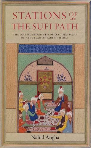 Бумажная книга «Stations of the Sufi Path: The One Hundred Fields (sad Maydan) of Abdullah Ansari of Herat», авторов Абдулла Ансари, Нахид Анга - фото №1