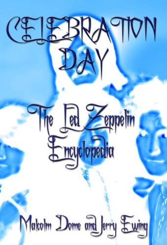 Паперова книга «Celebration Day: The Led Zeppelin Encyclopedia», авторів Джеррі Юінг, Малкольм Доум - фото №1