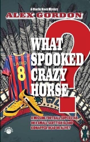 Паперова книга «What Spooked Crazy Horse?», автор Алекс Гордон - фото №1