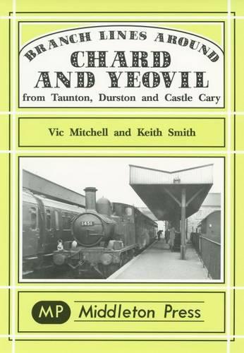 [object Object] «Branch Lines Around Chard and Yeovil», авторов Кит Смит, Вик Митчелл - фото №1