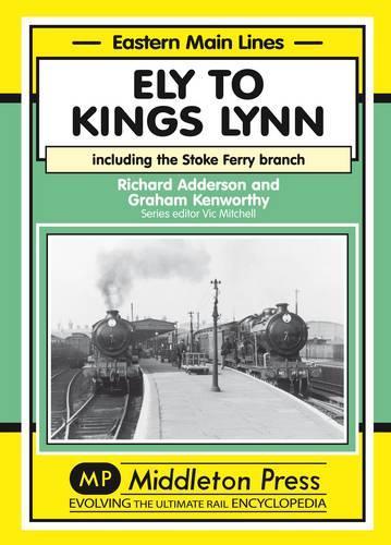Бумажная книга «Ely to Kings Lynn: Including the Stoke Ferry Branch», авторов Грэм Кенуорти, Ричард Аддерсон - фото №1
