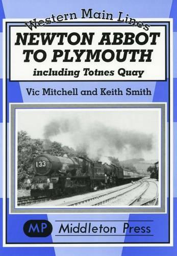 Бумажная книга «Newton Abbot to Plymouth: Including Totnes Quay», авторов Кит Смит, Вик Митчелл - фото №1