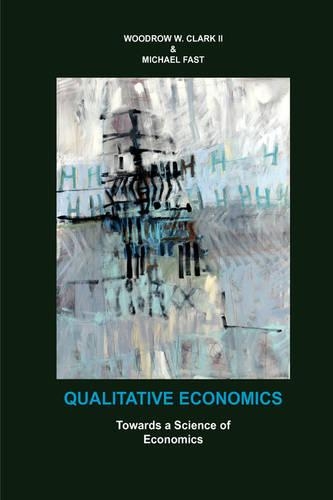 Паперова книга «Qualitative Economics: Toward a Science of Economics», авторів Майкл Фаст, Вудроу В. Кларк - фото №1