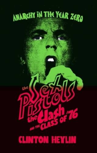 Бумажная книга «Anarchy in the Year Zero: The Sex Pistols, the Clash and the Class of '76», автор Клинтон Хейлин - фото №1