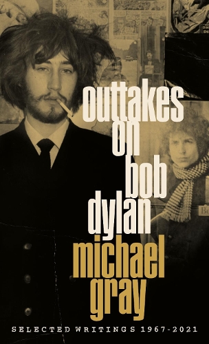 Бумажная книга «Outtakes On Bob Dylan: Selected Writings 1967-2021», автор Майкл Грей - фото №1