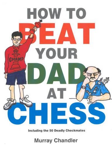 Паперова книга «How to Beat Your Dad at Chess», автор Мюррей Чандлер - фото №1