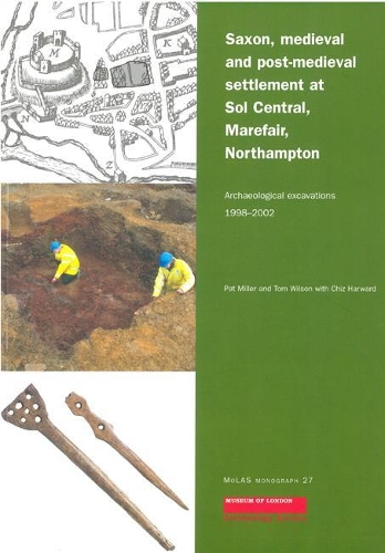 Бумажная книга «Saxon, Medieval and Post-Medieval Settlement at Sol Central, Marefair, Northampton: Archaeological Excavations 1998-2002», авторов Чиз Харвард, Пэт Миллер, Том Уилсон - фото №1