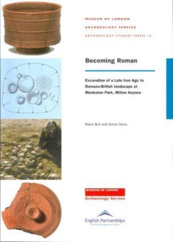 Бумажная книга «Becoming Roman: Excavation of a Late Iron Age to Roman Landscape at Monkston», авторов Рауль Булл, Саймон Дэвис - фото №1