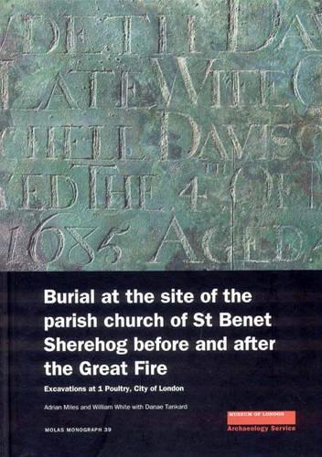 Бумажная книга «Burial at the Site of the Parish Church of St Benet Sherehog Before and After the Great Fire», авторов Адриан Майлз, Данэ Танкард, Уильям Уайт - фото №1