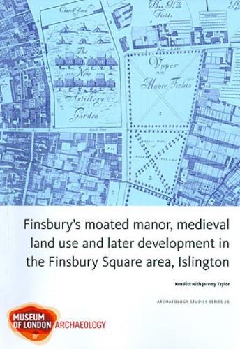 Бумажная книга «Finsbury's Moated Manor House, medieval land use and later development in the Moorfields area, Islington», авторов Джереми Тейлор, Джез Тейлор, Кен Питт - фото №1