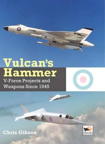 Паперова книга «Vulcan's Hammer: V-Force Projects and Weapons Since 1945», автор Кріс Гібсон - фото №1