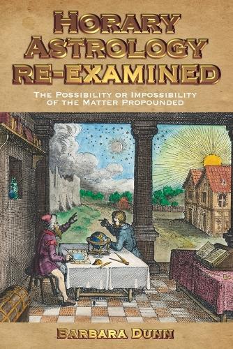 Бумажная книга «Horary Astrology Re-examined: The Possibility or the Impossibility of the Matter Propounded», автор Барбара Данн - фото №1