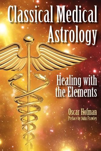 Бумажная книга «Classical Medical Astrology: Healing with the Elements», автор Оскар Хоффманн - фото №1