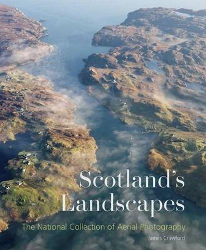 Бумажная книга «Scotland's Landscapes: The National Collection of Aerial Photography», автор Джеймс Кроуфорд - фото №1
