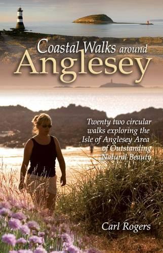 Бумажная книга «Coastal Walks Around Anglesey: Twenty Two Circular Walks Exploring the Isle of Anglesey AONB», автор Карл Рэнсом Роджерс - фото №1