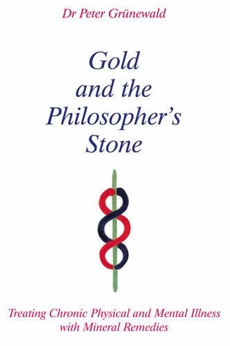 Бумажная книга «Gold and the Philosopher's Stone: Treating Chronic Physical and Mental Illness with Mineral Remedies», автор Питер Грюневальд - фото №1