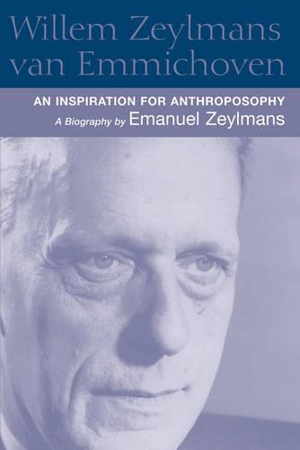 Бумажная книга «Willem Zeylmans Van Emmichoven: An Inspiration for Anthroposophy, a Biography», автор Эмануэль Зейлманс - фото №1