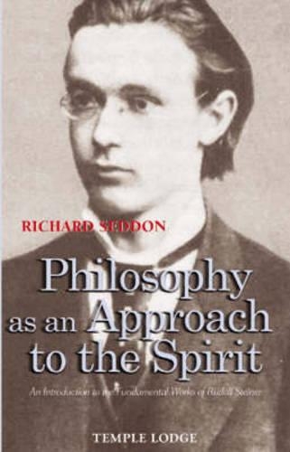 Бумажная книга «Philosophy as an Approach to the Spirit: An Introduction to the Fundamental Works of Rudolf Steiner», автор Ричард Седдон - фото №1
