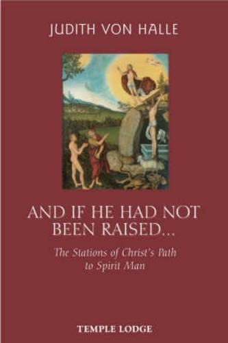 Бумажная книга «And If He Has Not Been Raised...: The Stations of Christ's Path to Spirit Man», автор Джудит фон Халле - фото №1