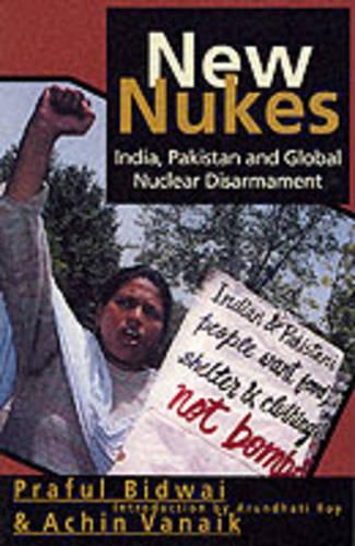 Бумажная книга «New Nukes: India, Pakistan and Global Disarmament», авторов Ачин Ванаик, Прафул Бидвай - фото №1