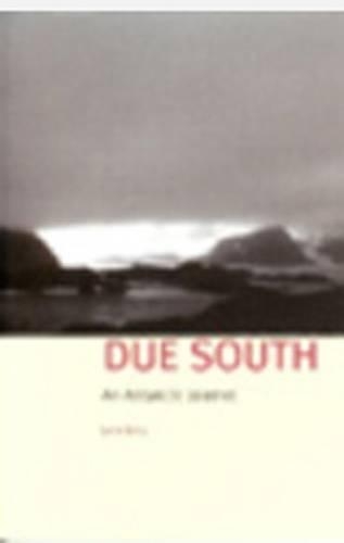 Бумажная книга «Due South: An Antarctic Journal», автор Джон Келли - фото №1