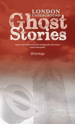 Паперова книга «London Underground Ghost Stories: Shiver Your Way from Station to Station», автор Джилл Армітаж - фото №1